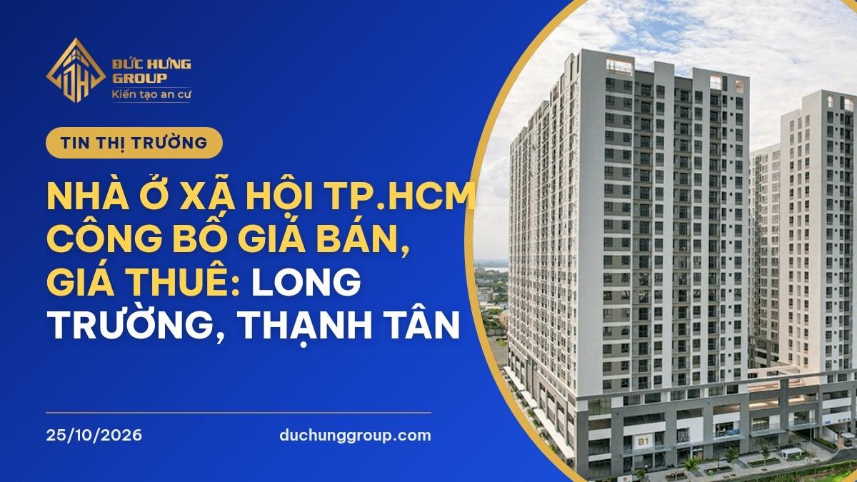 Nhà ở xã hội TP.HCM công bố giá bán, giá thuê: Long Trường, Thạnh Tân