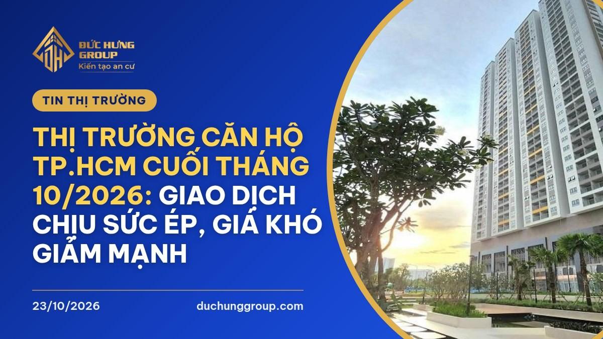 Thị trường căn hộ TP.HCM cuối tháng 10/2026: giao dịch chịu sức ép, giá khó giảm mạnh